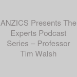 ANZICS Presents The Experts Podcast Series – Professor Tim Walsh